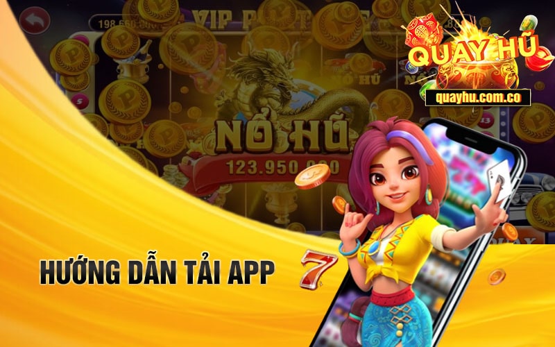 Hướng dẫn tải app quay hũ